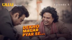 Dekho Magar Pyar Se S01 Part 1 Ullu Webseries 2025 Episode 3