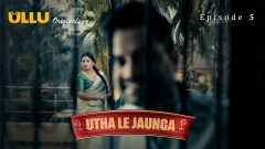 Utha Le Jaunga Part 2 Ullu Uncut Webseries 2025 Episode 5