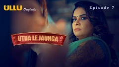 Utha Le Jaunga Part 2 Ullu Uncut Webseries 2025 Episode 7