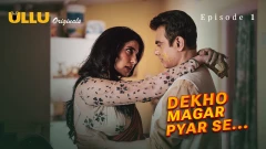 Dekho Magar Pyar Se S01 Part 1 Ullu Webseries 2025 Episode 1