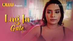 Lag Ja Gale Part 1 S01 ULLU Webseries 2025 Episode 1