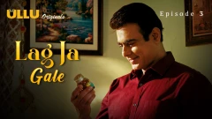 Lag Ja Gale Part 1 S01 ULLU Webseries 2025 Episode 3