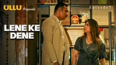 Lene Ke Dene Part 2 S01 ULLU Uncut Webseries 2025 Episode 7