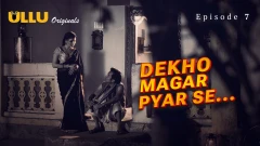 Dekho Magar Pyar Se Part 2 S01 Ullu Webseries 2025 Episode 7