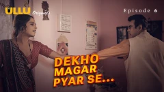Dekho Magar Pyar Se Part 2 S01 Ullu Webseries 2025 Episode 6