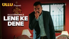 Lene Ke Dene - Part 1 S01 ULLU Uncut 2025 Episode 2