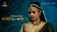 Shringarika Season 1 Atrangii Webseries 2025 Episode 33