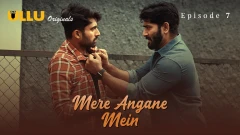 Mere Angane Mein Part 2 Ullu 18+ Webseries 2025 Episode 7