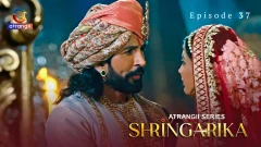 Shringarika Season 1 Atrangii Webseries 2025 Episode 37