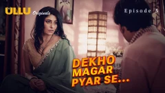 Dekho Magar Pyar Se Part 2 S01 Ullu Webseries 2025 Episode 5