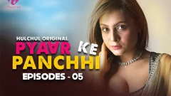 Pyaar Ke Panchhi Season 1 Hulchul App Hot Webseries 2024 Episode 5
