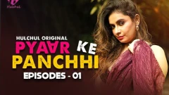 Pyaar Ke Panchhi Season 1 Hulchul App Hot Webseries 2024 Episode 1