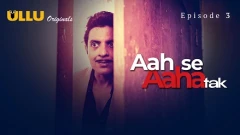 Aah Se Aaha Tak - Part 1 ULLU Uncensored Webseries 2024 Episode 3