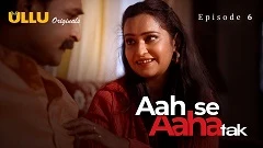 Aah Se Aaha Tak - Part 2 ULLU Uncensored Webseries 2024 Episode 6