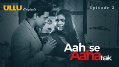 Aah Se Aaha Tak - Part 1 ULLU Uncensored Webseries 2024 Episode 2