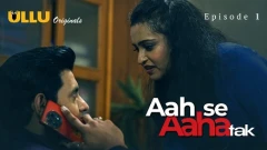 Aah Se Aaha Tak - Part 1 ULLU Uncensored Webseries 2024 Episode 1