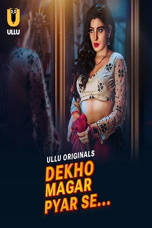 Dekho Magar Pyar Se S01 Part 1 Ullu Webseries 2025