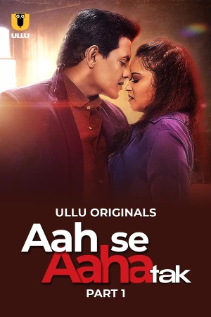 Aah Se Aaha Tak - Part 1 ULLU Uncensored Webseries 2024