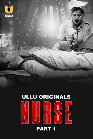 Nurse Part 1 Ullu Semi Uncut Hot Webseries 2024