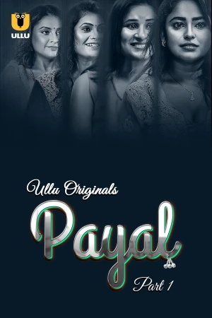 Payal Season 1 Part 1 ULLU Uncensored Hot Webseries 2024