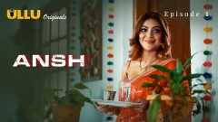 Ansh Part 1 Ullu Uncensored Hot Webseries 2025 Episode 1