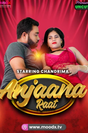 Anjaan Raat Moodx Premium Uncut Video 2025