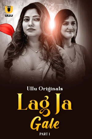 Lag Ja Gale Part 1 S01 ULLU Webseries 2025