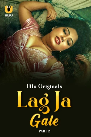 Lag Ja Gale Part 2 S01 ULLU Webseries 2025